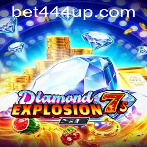 Experience the Thrill with DiamondExplosion7sSE and Bet444 Sign Up